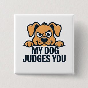 Judgmental Dog Face Funny Sarcastic Quote Button
