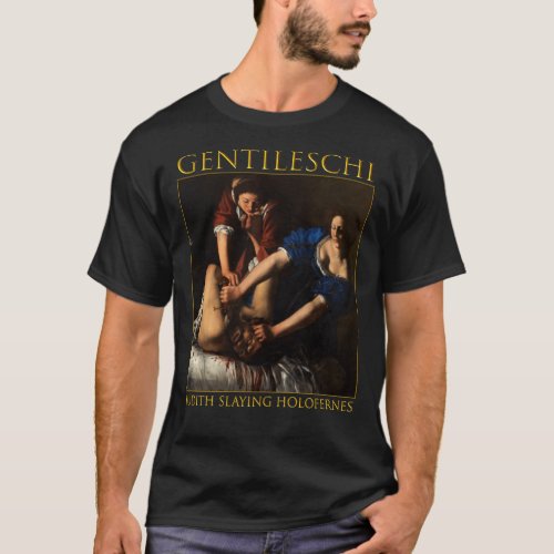 Judith Slaying Holofernes Artemisia Gentileschi  T_Shirt
