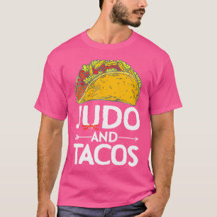 Judo And Tacos Love Mexican Food T-Shirt