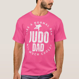 Judo Dad Father Quote Funny Judo T-Shirt