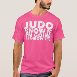 Judo For Judo Fighters T-Shirt