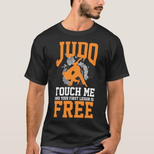 Judo Gift Idea Touch me your First Lessonx27s Free T_Shirt