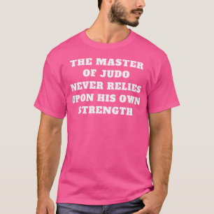 Judo Great Judo Training Quote T-Shirt