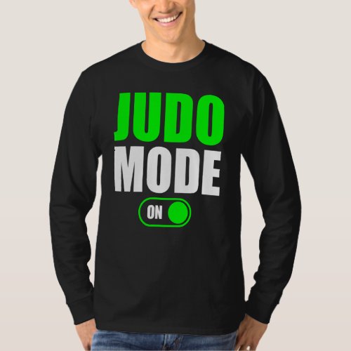 Judo Mode On   Workout Fitness Judo Mode T_Shirt