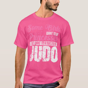 Judo Not A Princess But Master Of Judo T-Shirt