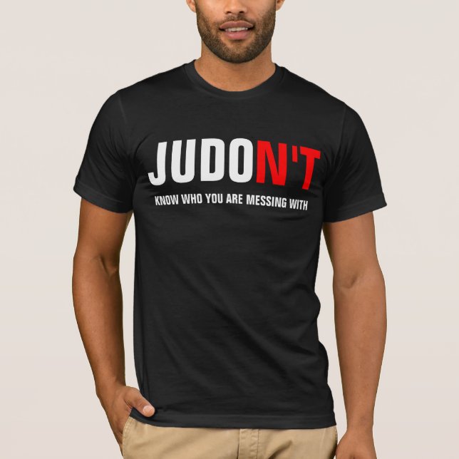 JUDO N'T Know Who You Are Messing With T-Shirt (Front)