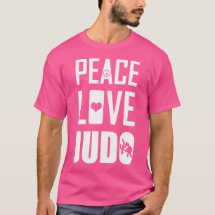 Judo Peace Love And Judo Quote Martial Art Judoka T-Shirt
