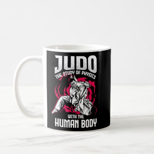 Judo The Study Of Physics With The Body Judo  Coffee Mug