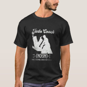 Judoka Judo coach like a normal coach but cooler  T-Shirt
