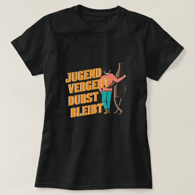Jugend Vergeht Durst Bleibt Bier Alkohol Beer Bott T-Shirt (Design Front)