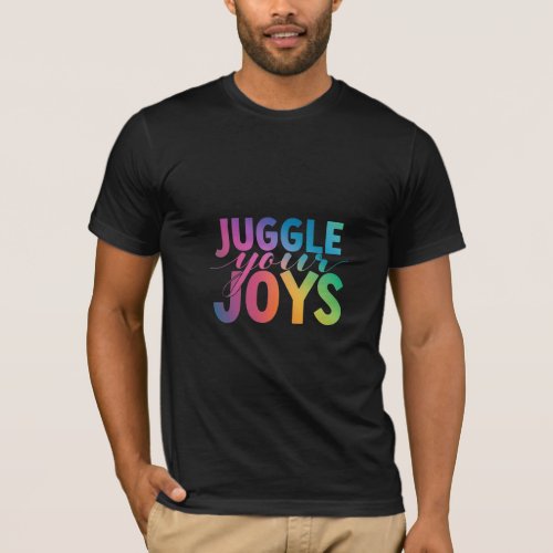 Juggle you joys T_Shirt