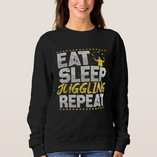 Juggling Eat Sleep Repeat Circus Hobby Juggling Sweatshirt (Front)
