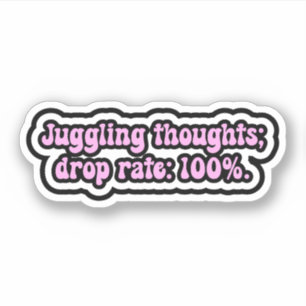 Juggling thoughts; drop rate: 100%. ADHD Brain Sticker