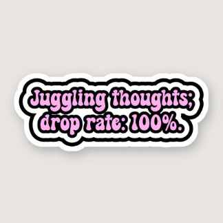 Juggling thoughts; drop rate: 100%. ADHD Brain Sticker