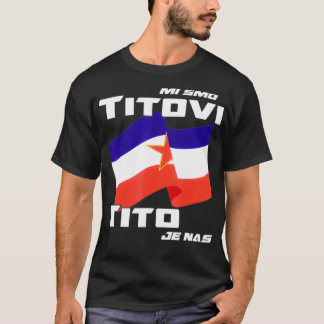 Jugoslavija Flag Josip Broz Tito SFRJ Yugoslavia  T-Shirt