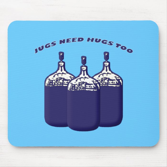 Jugs Need Hugs Too Mouse Pad