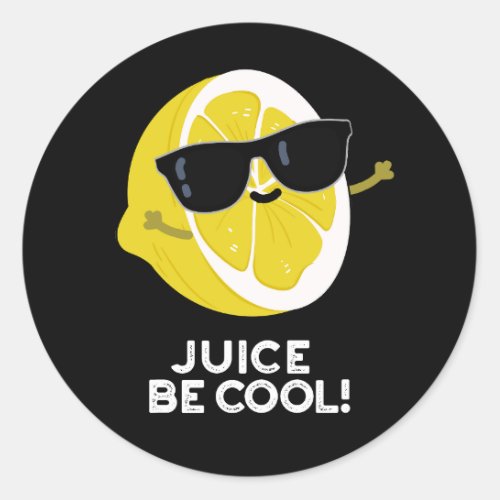 Juice Be Cool Funny Fruit Pun Dark BG Classic Round Sticker