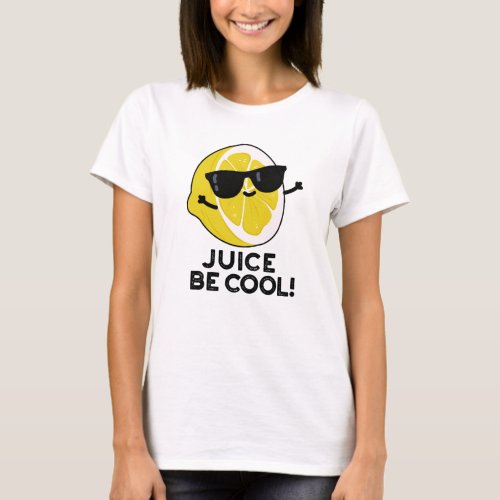 Juice Be Cool Funny Fruit Pun  T_Shirt