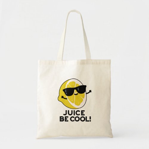 Juice Be Cool Funny Fruit Pun  Tote Bag