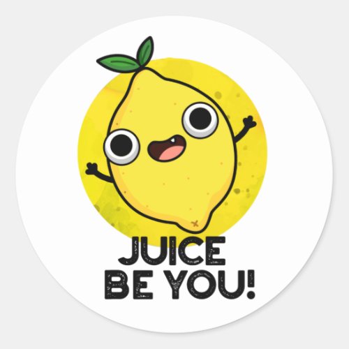 Juice Be You Funny Positive Fruit Lemon Pun Classic Round Sticker