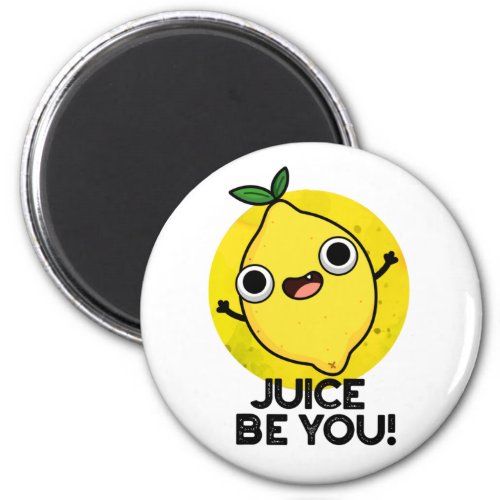 Juice Be You Funny Positive Fruit Lemon Pun Magnet