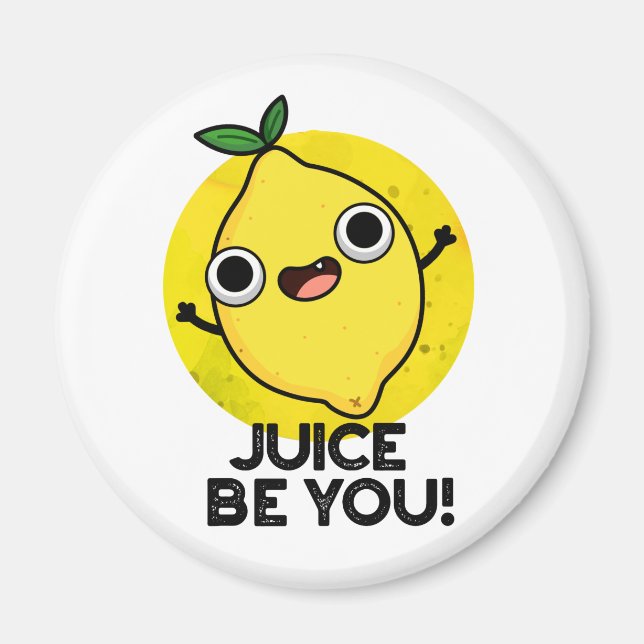 Juice Be You Funny Positive Fruit Lemon Pun  Magnet (Front)