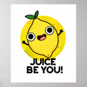 Juice Be You Funny Positive Fruit Lemon Pun  Poster