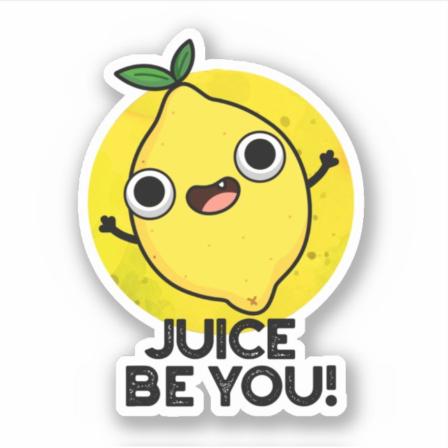 Juice Be You Funny Positive Fruit Lemon Pun  Sticker (Front)