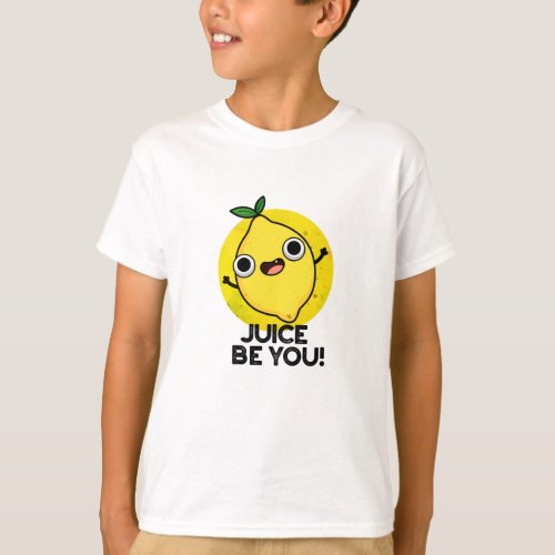 Juice Be You Funny Positive Fruit Lemon Pun  T_Shirt