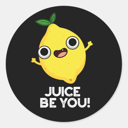 Juice Be You Funny Positive Lemon Pun Dark BG Classic Round Sticker