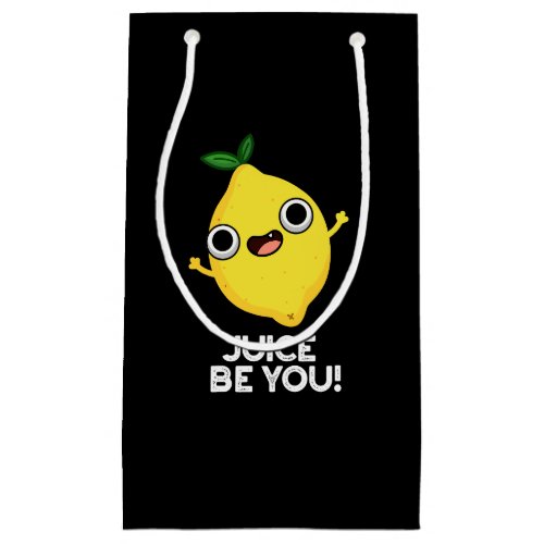 Juice Be You Funny Positive Lemon Pun Dark BG Small Gift Bag