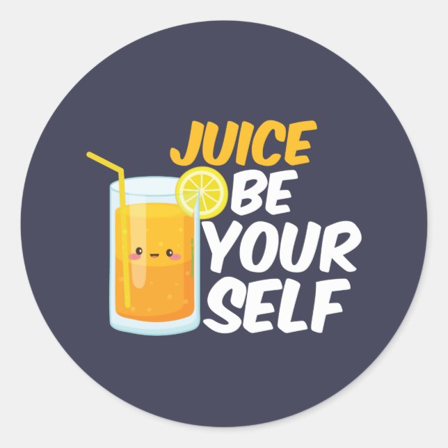 Juice Be Yourself Funny Orange Juice Lover Puns Classic Round Sticker (Front)