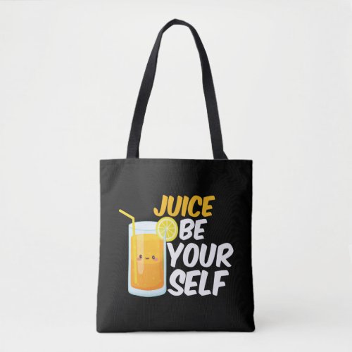 Juice Be Yourself Funny Orange Juice Lover Puns Tote Bag