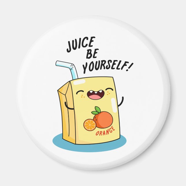 Juice Be Yourself Funny Orange Juice Pun  Magnet (Front)