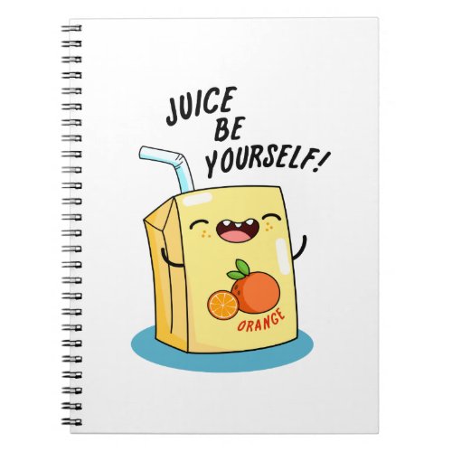 Juice Be Yourself Funny Orange Juice Pun  Notebook