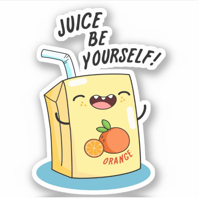 Juice Be Yourself Funny Orange Juice Pun  Sticker (Front)