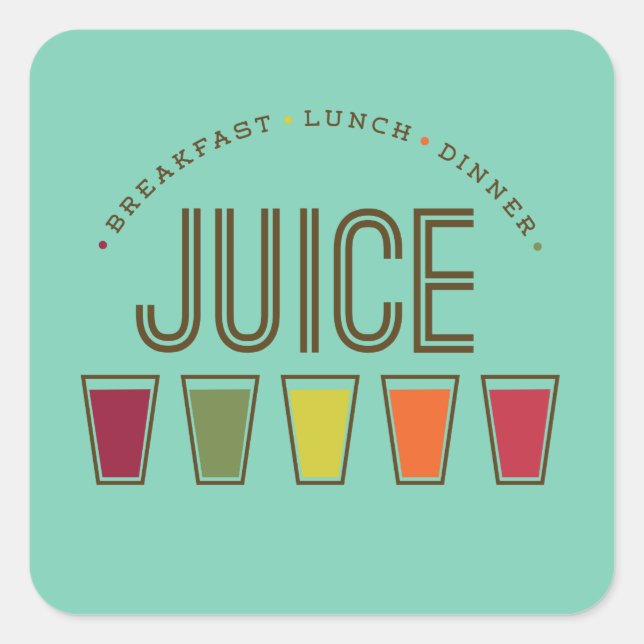 Juice - Breakfast, Lunch & Dinner. Juice Cleanse Square Sticker (Front)