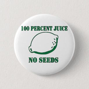 Juice No Seeds Pinback Button