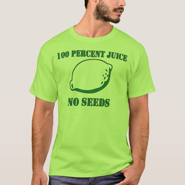 Juice No Seeds T-Shirt (Front)