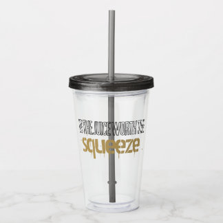 Juice Worth the Squeeze Acrylic Drink Tumbler