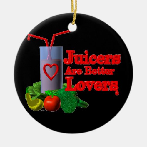 Juicers are better lovers by Valxartcom Ceramic Ornament