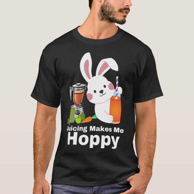 Juicing Makes Me Hoppy Bunny Rabbit Juicers Mixers T-Shirt (Front)