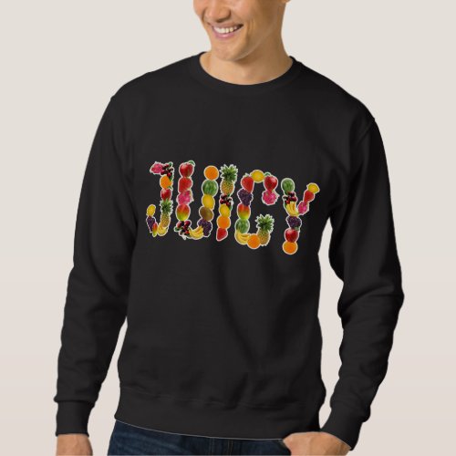 Juicy Fruitarian Design for Fruit Lover Sweatshirt