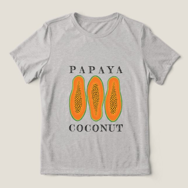 Juicy Papaya Coconut Tri-Blend Shirt (Design Front)