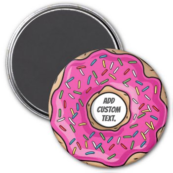 Juicy Pink Sprinkled Donut Custom Text Magnet by HappyPlanetShop at Zazzle