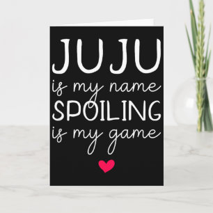 Juju is my name spoiling is my game funny  card
