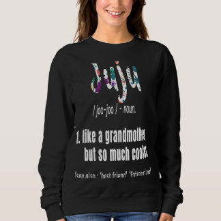 Juju Like Grandmother but So Much Cooler Mothers D Sweatshirt