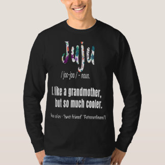 Juju Like Grandmother but So Much Cooler Mothers D T-Shirt