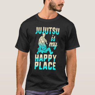 Jujutsu Is My Happiest Place Jiu Jitsu Bjj Martial T-Shirt