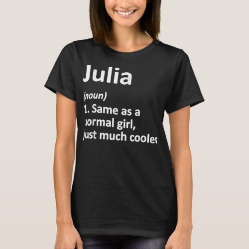 JULIA Definition Personalized Name Funny Birthday  T_Shirt